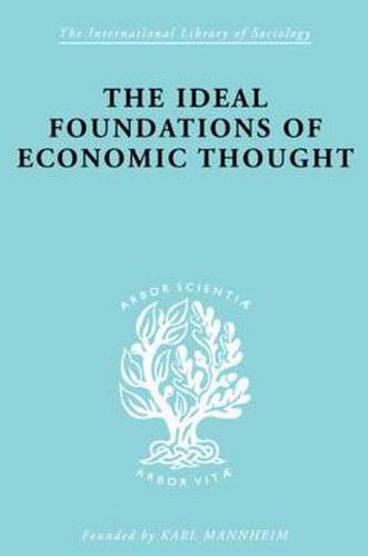Cover image for The Ideal Foundations of Economic Thought: Three Essays on the Philosophy of Economics