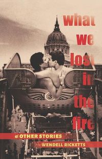 Cover image for What We Lost in the Fire & Other Stories