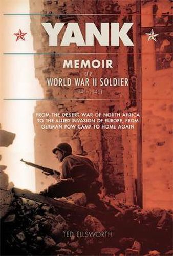 Cover image for Yank: Memoir of a World War II Soldier (1941-1945) - From the Desert War of North Africa to the Allied Invasion of E