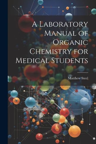 Cover image for A Laboratory Manual of Organic Chemistry for Medical Students