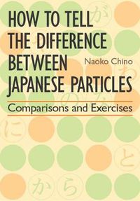 Cover image for How To Tell The Difference Between Japanese Particles: Comparisons And Exercises