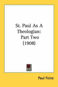 Cover image for St. Paul as a Theologian: Part Two (1908)