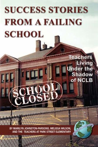 Success Stories from a Failing School: Teachers Living Under the Shadow of NCLB