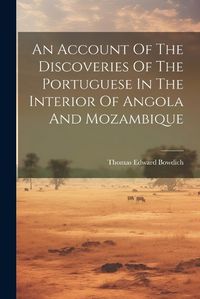 Cover image for An Account Of The Discoveries Of The Portuguese In The Interior Of Angola And Mozambique