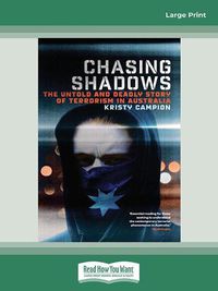 Cover image for Chasing Shadows: The untold and deadly story of terrorism in Australia