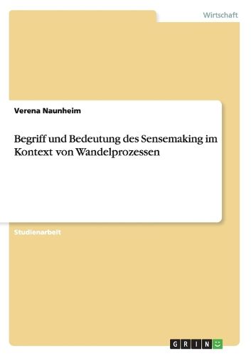 Cover image for Begriff Und Bedeutung Des Sensemaking Im Kontext Von Wandelprozessen