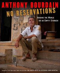 Cover image for No Reservations: Around the World on an Empty Stomach