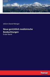 Cover image for Neue gerichtlich medizinische Beobachtungen: Erster Band