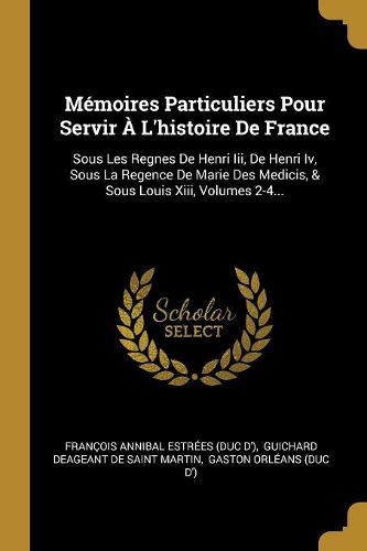 Cover image for Memoires Particuliers Pour Servir A L'histoire De France
