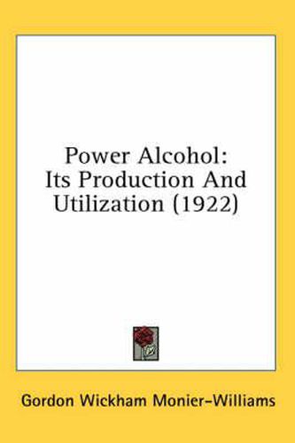 Cover image for Power Alcohol: Its Production and Utilization (1922)