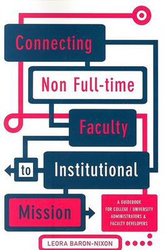 Cover image for Connecting Non Full-Time Faculty to Institutional Mission: A Guidebook for College/University Administrators and Faculty Developers