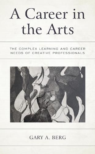 Cover image for A Career in the Arts: The Complex Learning and Career Needs of Creative Professionals