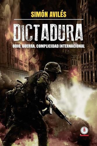 Cover image for Dictadura: Odio, guerra, complicidad internacional.