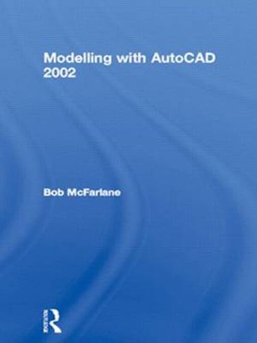 Cover image for Modelling with AutoCAD 2002