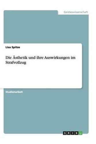 Cover image for Die AEsthetik und ihre Auswirkungen im Strafvollzug