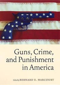 Cover image for Guns, Crime, and Punishment in America