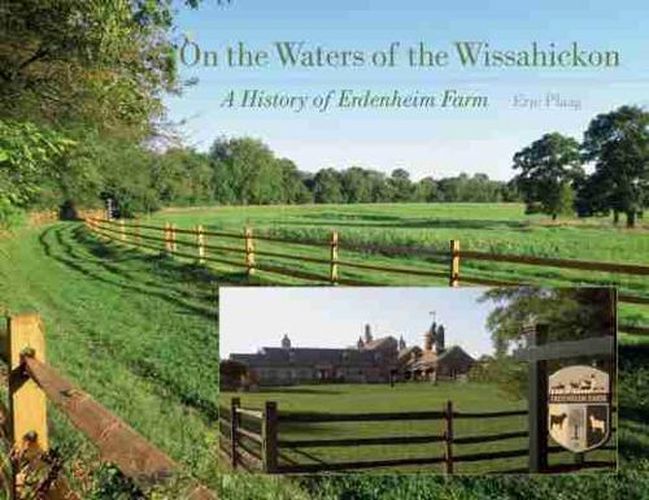 Cover image for On the Waters of the Wissahickon: A History of Erdenheim Farm