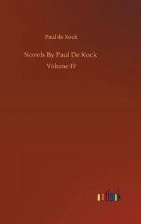 Cover image for Novels By Paul De Kock: Volume 19