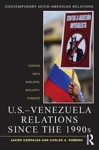 Cover image for U.S.-Venezuela Relations since the 1990s: Coping with Midlevel Security Threats