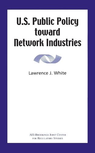 Cover image for U.S. Public Policy toward Network Industries