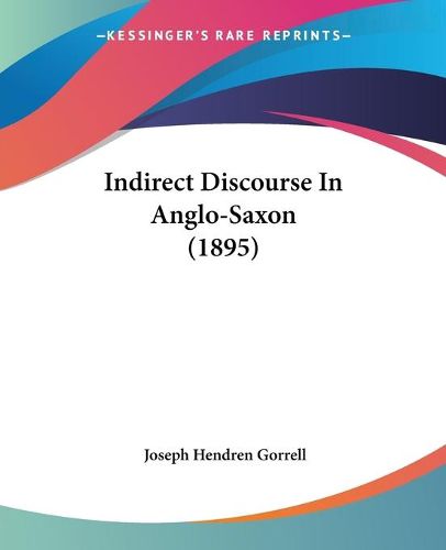 Cover image for Indirect Discourse in Anglo-Saxon (1895)