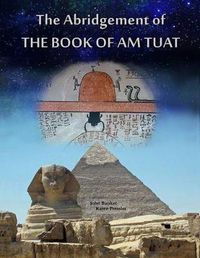 Cover image for The Abridgement of the Book of Am Tuat