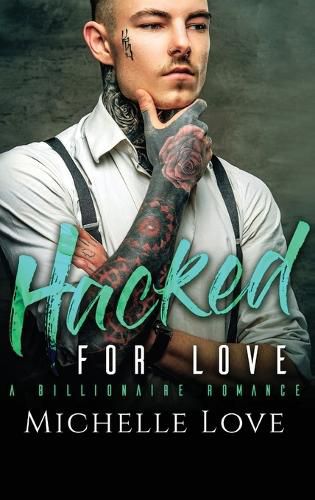 Cover image for Hacked for Love: A Billionaire Romance