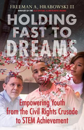 Cover image for Holding Fast to Dreams: Empowering Youth from the Civil Rights Crusade to STEM Achievement