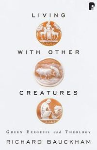 Cover image for Living with Other Creatures: Green Exegesis and Theology