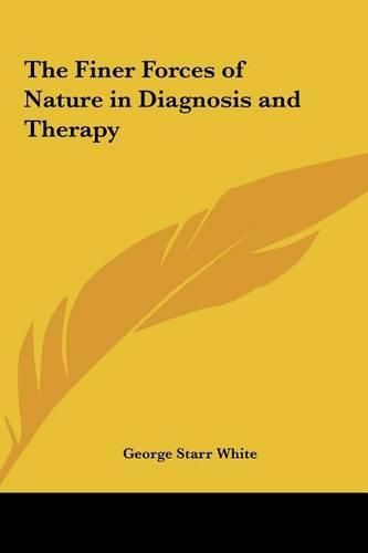 The Finer Forces of Nature in Diagnosis and Therapy