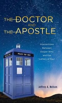 Cover image for The Doctor and the Apostle: Intersections Between Doctor Who and the Letters of Paul