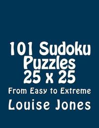 Cover image for 101 Sudoku Puzzles 25 x 25 From Easy to Extreme