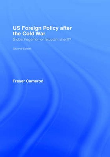 Cover image for US Foreign Policy After the Cold War: Global Hegemon or Reluctant Sheriff?