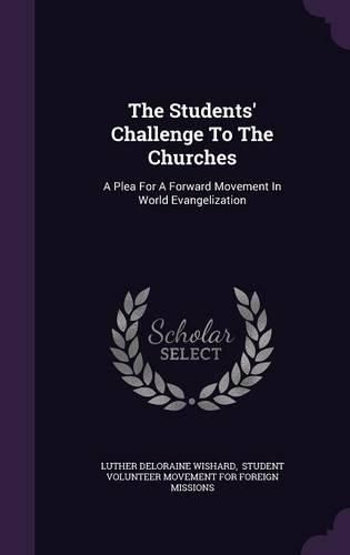 Cover image for The Students' Challenge to the Churches: A Plea for a Forward Movement in World Evangelization