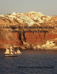 Cover image for Cruising the Mediterranean and Touring Southern Europe