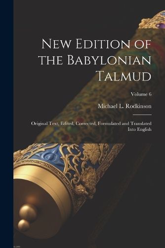Cover image for New Edition of the Babylonian Talmud; Original Text, Edited, Corrected, Formulated and Translated Into English; Volume 6