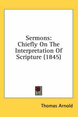 Cover image for Sermons: Chiefly on the Interpretation of Scripture (1845)