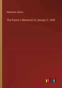 Cover image for The Pastor's Memorial of January 3, 1843