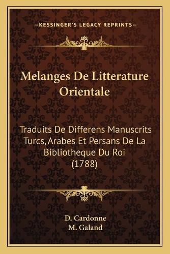 Melanges de Litterature Orientale: Traduits de Differens Manuscrits Turcs, Arabes Et Persans de La Bibliotheque Du Roi (1788)