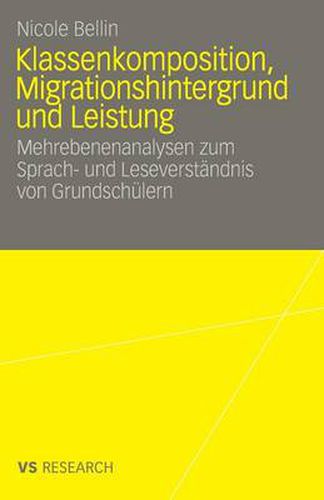 Cover image for Klassenkomposition, Migrationshintergrund und Leistung: Mehrebenenanalysen zum Sprach- und Leseverstandnis von Grundschulern