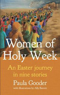 Cover image for Women of Holy Week: An Easter Journey in Nine Stories