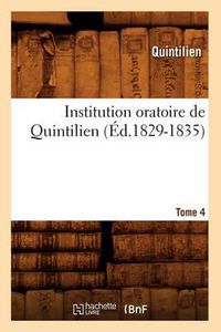 Cover image for Institution Oratoire de Quintilien. Tome 4 (Ed.1829-1835)