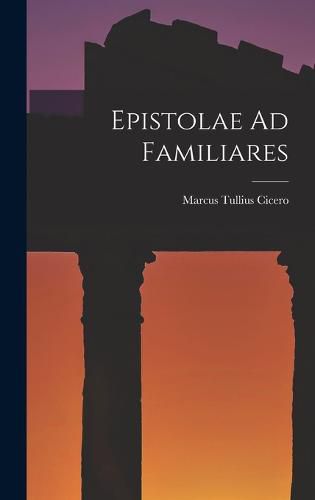 Cover image for Epistolae Ad Familiares