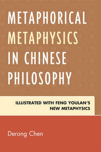 Cover image for Metaphorical Metaphysics in Chinese Philosophy: Illustrated with Feng Youlan's New Metaphysics
