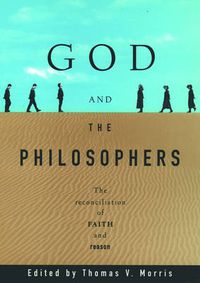 Cover image for God and the Philosophers: The Reconciliation of Faith and Reason
