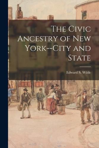 Cover image for The Civic Ancestry of New York--City and State