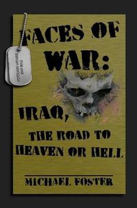 Cover image for Faces of War: Iraq, the Road to Heaven or Hell