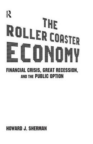 Cover image for The Roller Coaster Economy: Financial Crisis, Great Recession, and the Public Option