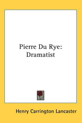 Cover image for Pierre Du Rye: Dramatist