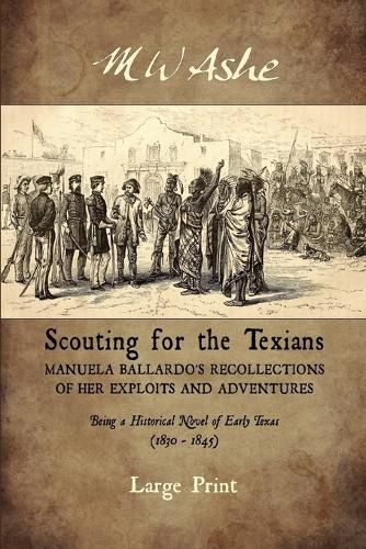 Cover image for Scouting for the Texians: Manuela Ballardo's Recollections of her Exploits and Adventures